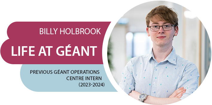 Billy Holbrook | Previous GÉANT Operations Centre intern (2023-2024)